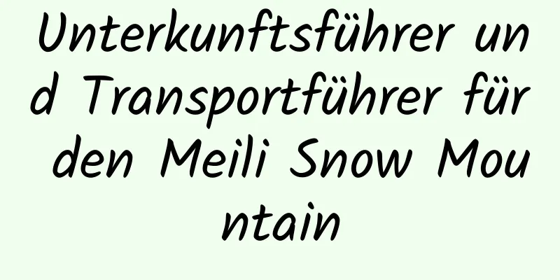 Unterkunftsführer und Transportführer für den Meili Snow Mountain