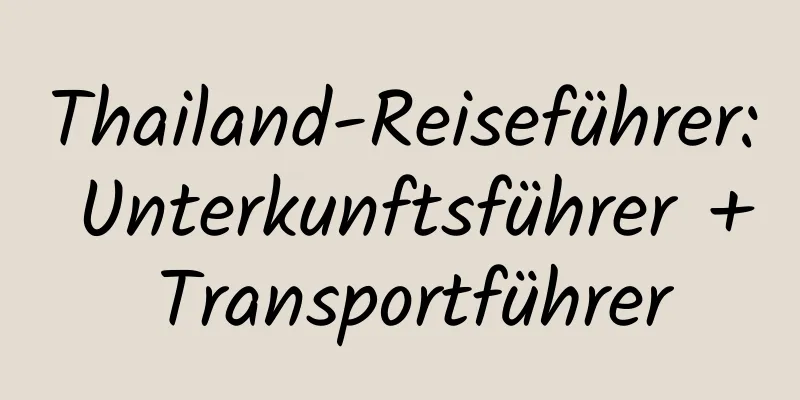 Thailand-Reiseführer: Unterkunftsführer + Transportführer