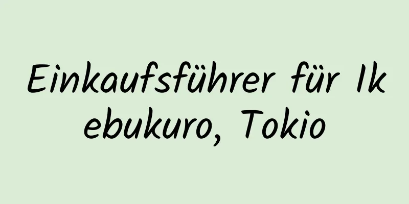 Einkaufsführer für Ikebukuro, Tokio