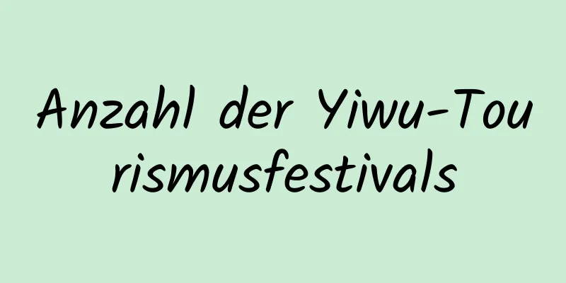 Anzahl der Yiwu-Tourismusfestivals