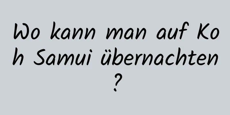 Wo kann man auf Koh Samui übernachten?