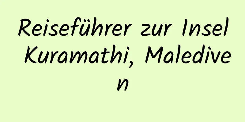 Reiseführer zur Insel Kuramathi, Malediven