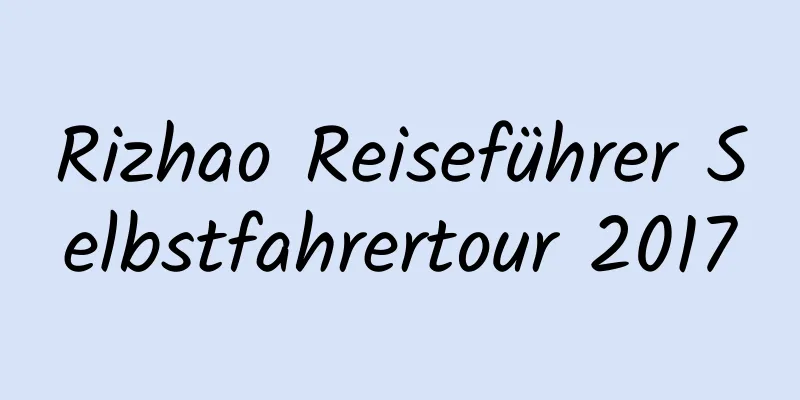 Rizhao Reiseführer Selbstfahrertour 2017