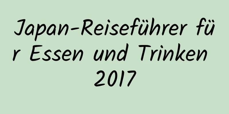 Japan-Reiseführer für Essen und Trinken 2017