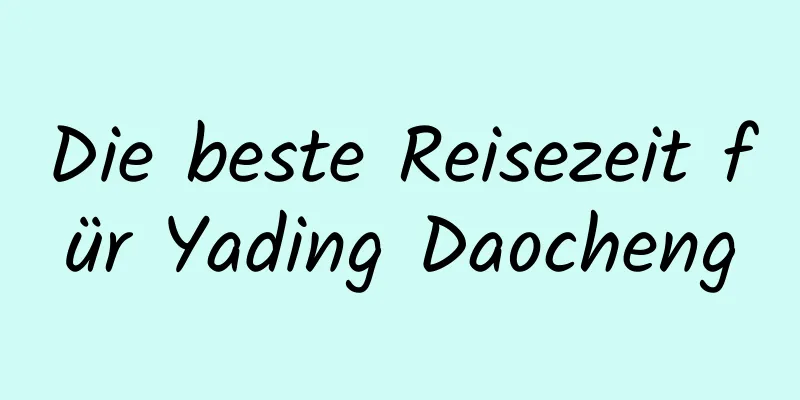 Die beste Reisezeit für Yading Daocheng