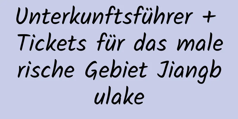 Unterkunftsführer + Tickets für das malerische Gebiet Jiangbulake