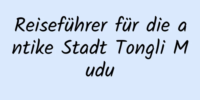 Reiseführer für die antike Stadt Tongli Mudu