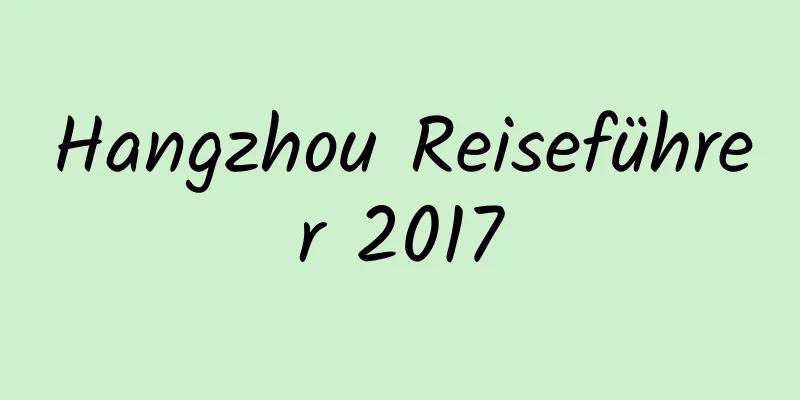 Hangzhou Reiseführer 2017