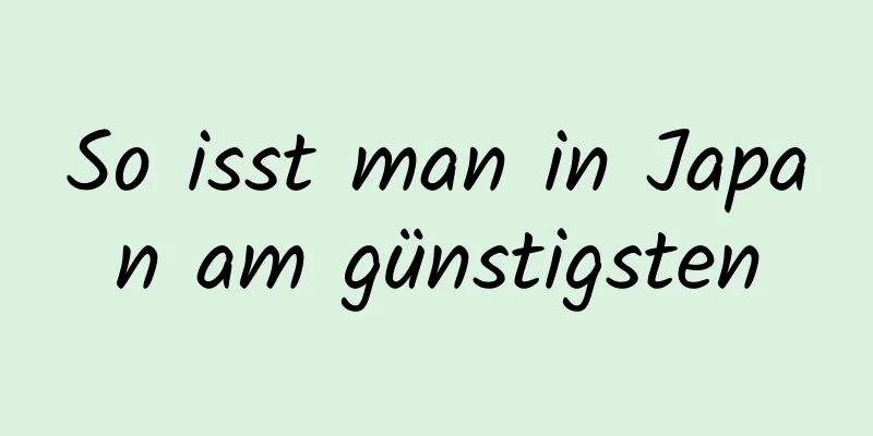 So isst man in Japan am günstigsten