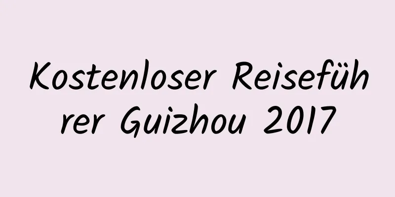 Kostenloser Reiseführer Guizhou 2017