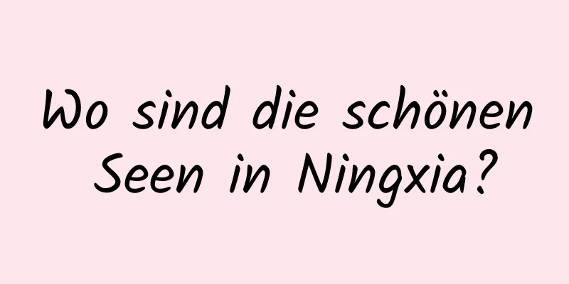 Wo sind die schönen Seen in Ningxia?