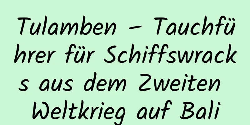 Tulamben – Tauchführer für Schiffswracks aus dem Zweiten Weltkrieg auf Bali