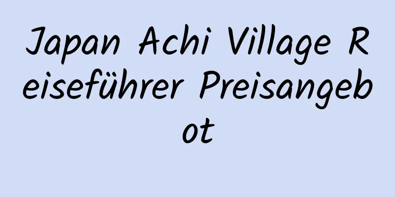 Japan Achi Village Reiseführer Preisangebot