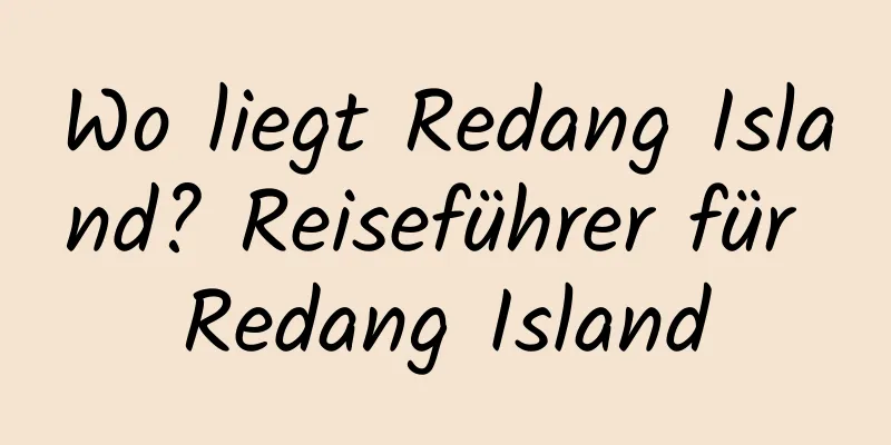 Wo liegt Redang Island? Reiseführer für Redang Island