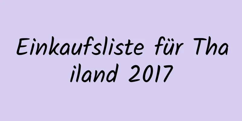 Einkaufsliste für Thailand 2017