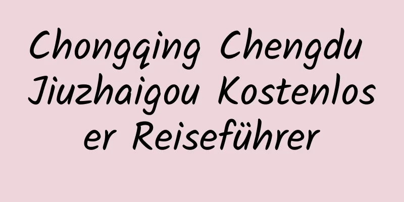 Chongqing Chengdu Jiuzhaigou Kostenloser Reiseführer