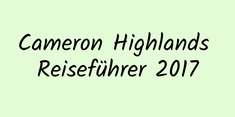 Cameron Highlands Reiseführer 2017