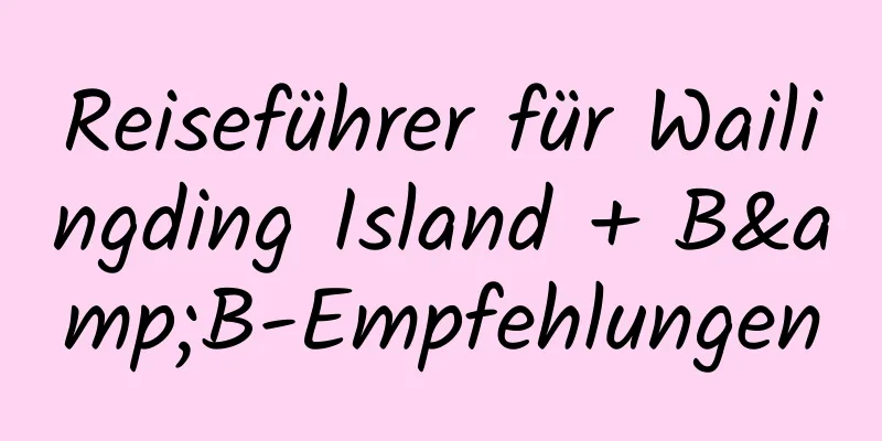 Reiseführer für Wailingding Island + B&B-Empfehlungen