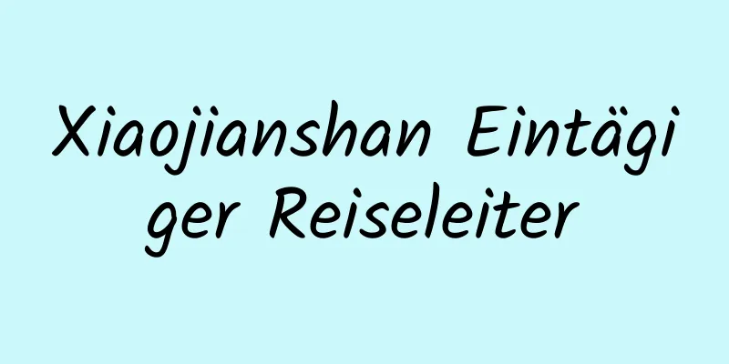 Xiaojianshan Eintägiger Reiseleiter