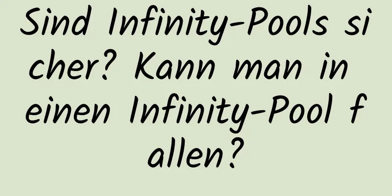 Sind Infinity-Pools sicher? Kann man in einen Infinity-Pool fallen?