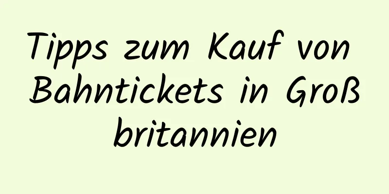 Tipps zum Kauf von Bahntickets in Großbritannien