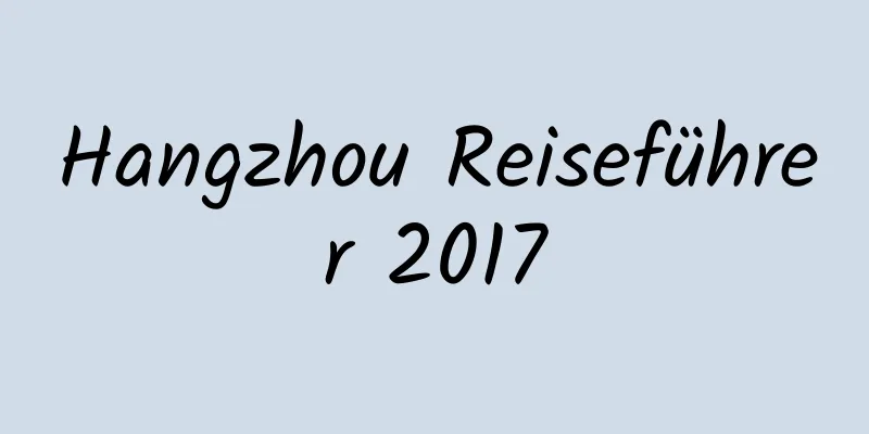 Hangzhou Reiseführer 2017