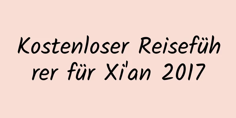 Kostenloser Reiseführer für Xi'an 2017