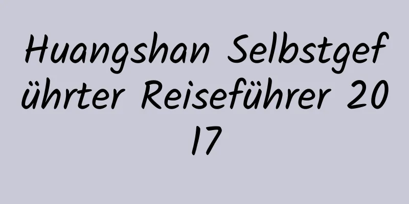 Huangshan Selbstgeführter Reiseführer 2017