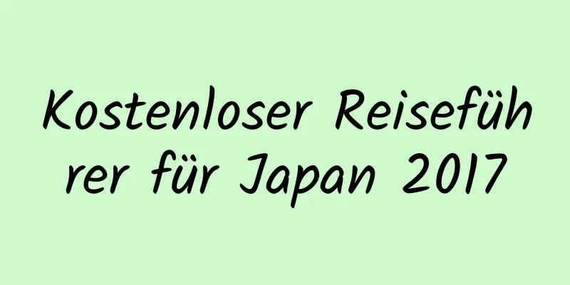 Kostenloser Reiseführer für Japan 2017