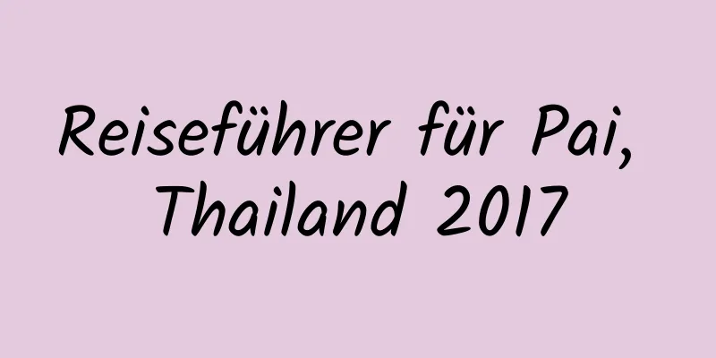 Reiseführer für Pai, Thailand 2017