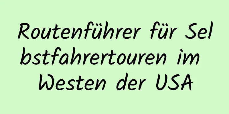 Routenführer für Selbstfahrertouren im Westen der USA