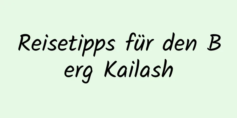 Reisetipps für den Berg Kailash