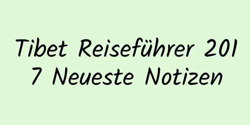 Tibet Reiseführer 2017 Neueste Notizen