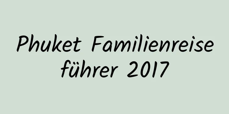 Phuket Familienreiseführer 2017