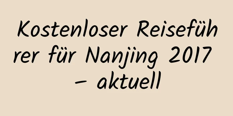 Kostenloser Reiseführer für Nanjing 2017 – aktuell