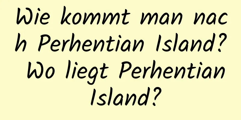 Wie kommt man nach Perhentian Island? Wo liegt Perhentian Island?