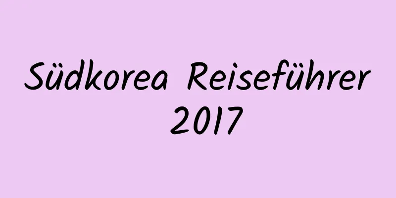 Südkorea Reiseführer 2017