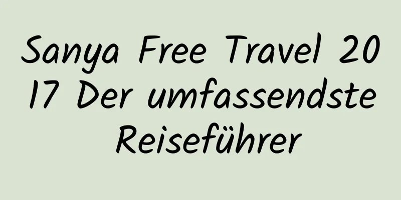 Sanya Free Travel 2017 Der umfassendste Reiseführer