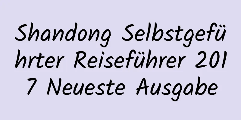 Shandong Selbstgeführter Reiseführer 2017 Neueste Ausgabe