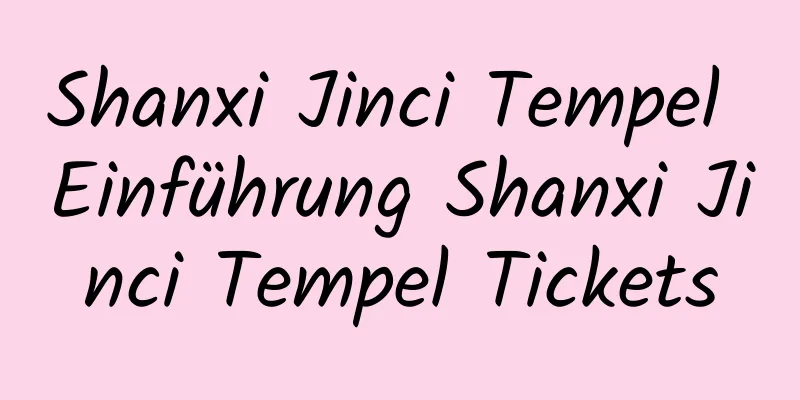 Shanxi Jinci Tempel Einführung Shanxi Jinci Tempel Tickets