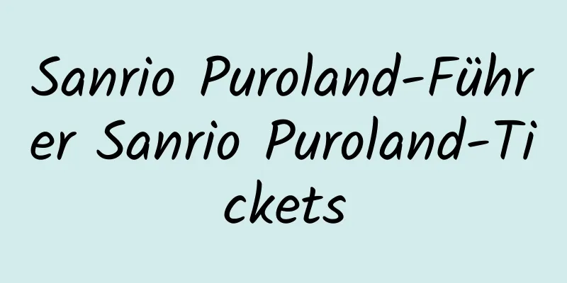 Sanrio Puroland-Führer Sanrio Puroland-Tickets