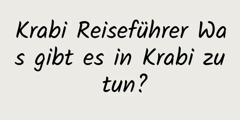 Krabi Reiseführer Was gibt es in Krabi zu tun?