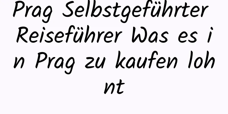 Prag Selbstgeführter Reiseführer Was es in Prag zu kaufen lohnt