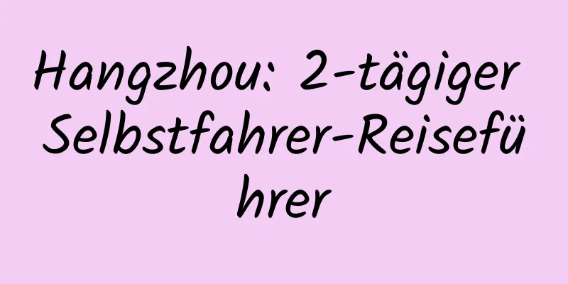 Hangzhou: 2-tägiger Selbstfahrer-Reiseführer