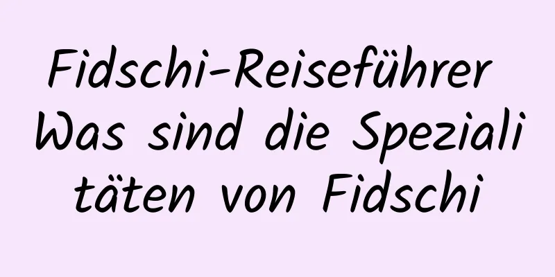 Fidschi-Reiseführer Was sind die Spezialitäten von Fidschi