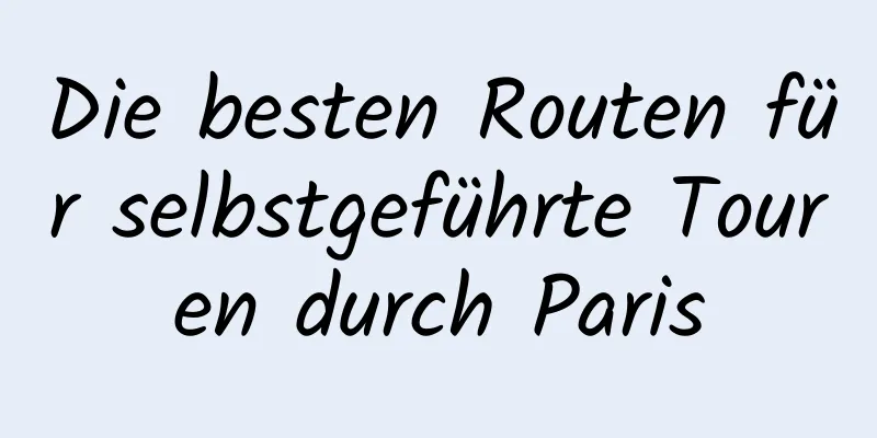 Die besten Routen für selbstgeführte Touren durch Paris