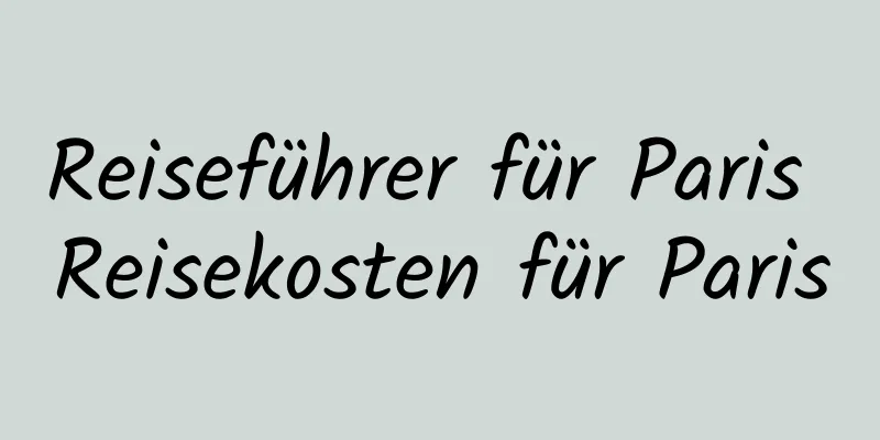 Reiseführer für Paris Reisekosten für Paris