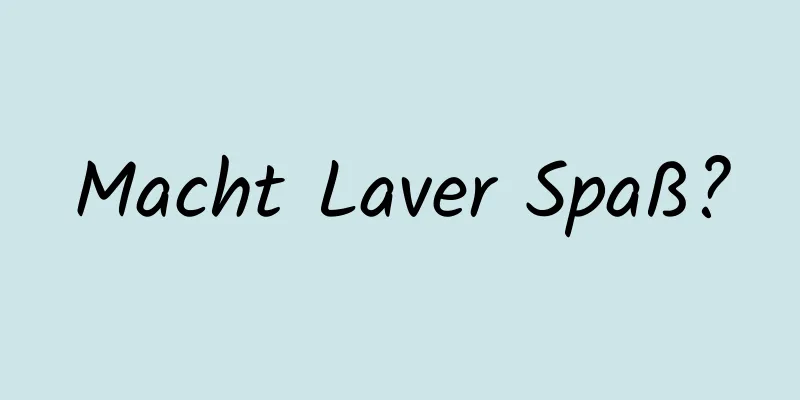 Macht Laver Spaß?