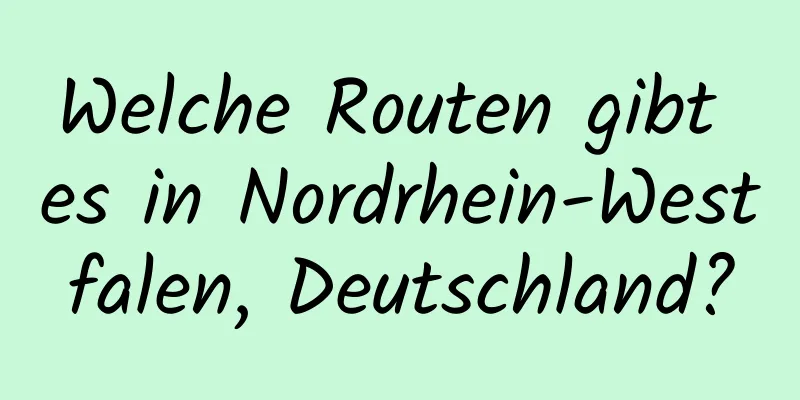 Welche Routen gibt es in Nordrhein-Westfalen, Deutschland?