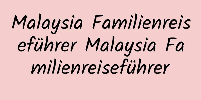 Malaysia Familienreiseführer Malaysia Familienreiseführer